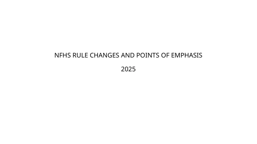 NFHS RULE CHANGES AND POINTS OF EMPHASIS 2025 - slide 1 of 8