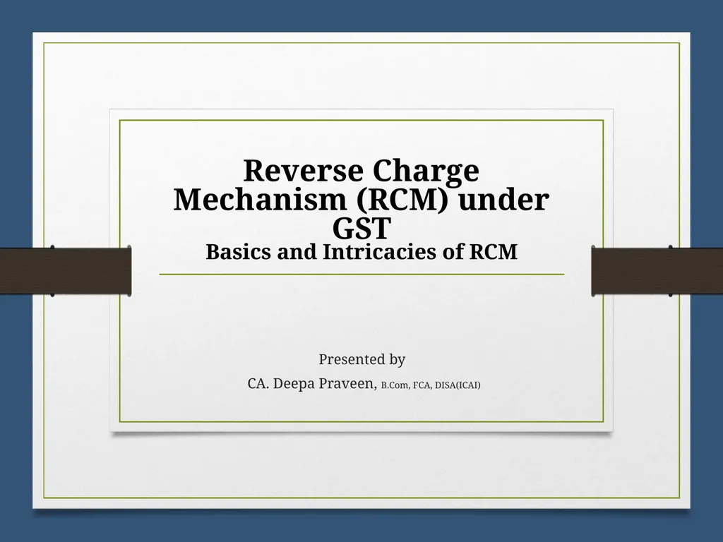 Reverse Charge Mechanism (RCM) under GST Basics - slide 1 of 50