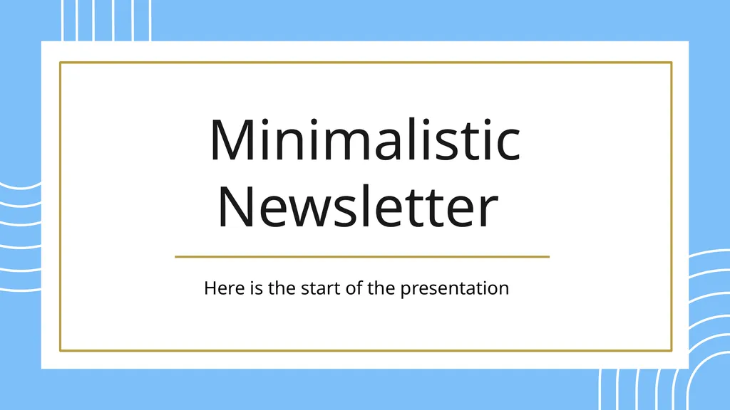 Minimalistic Newsletter Here is the start of the - slide 1 of 28