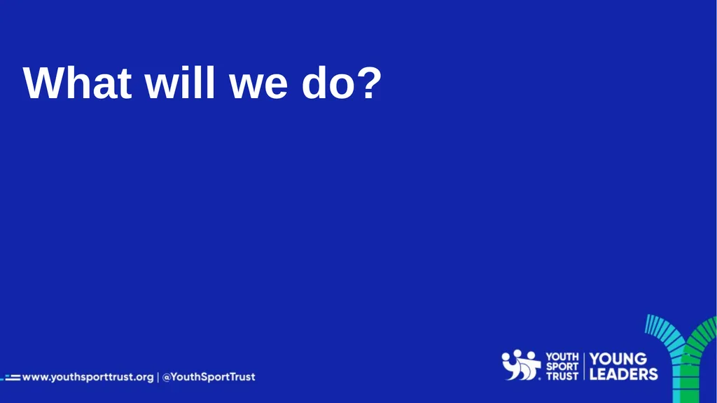 Getting started as a Youth Sport Trust Young - slide 8 of 33