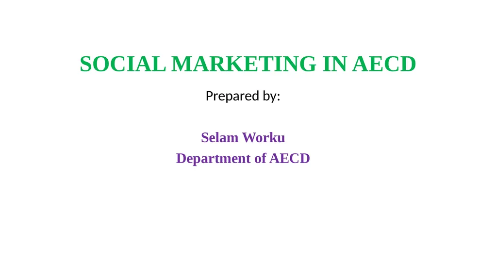 SOCIAL MARKETING IN AECD Prepared by: Selam Worku