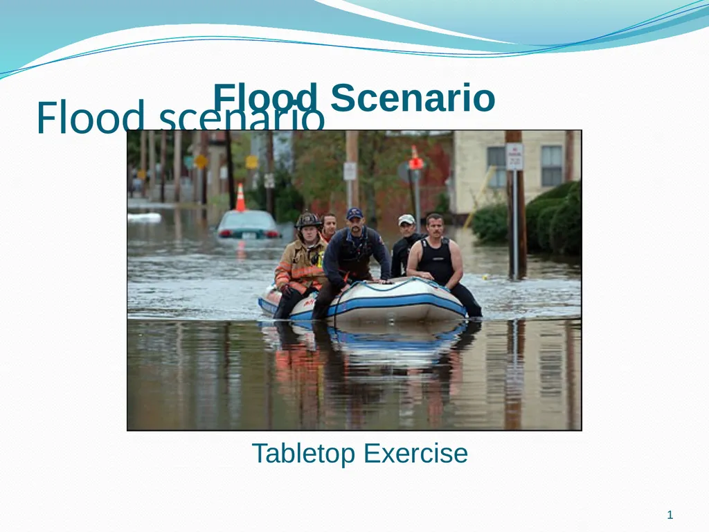 Flood scenario 1 Flood Scenario Tabletop Exercise - slide 1 of 29