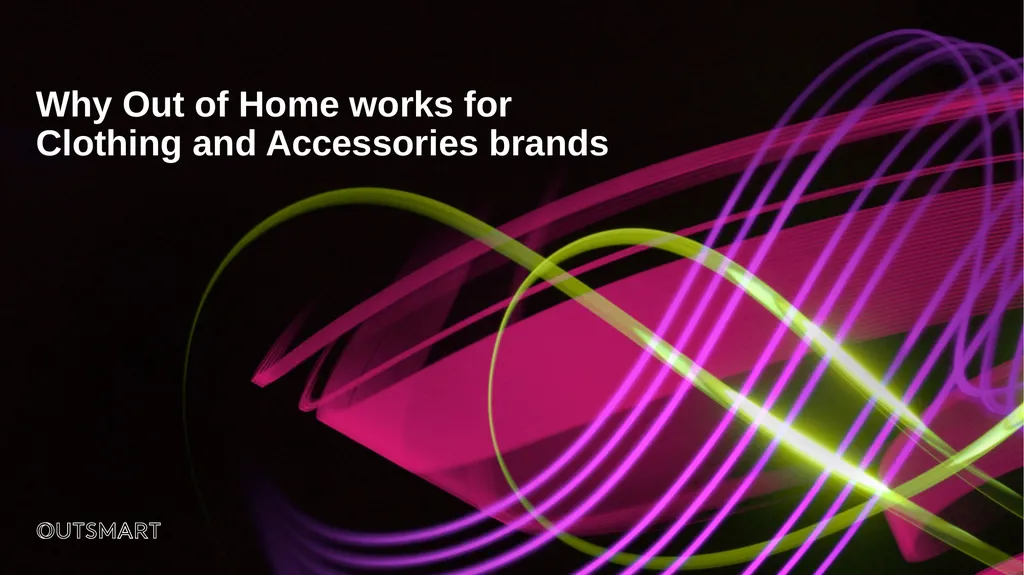Why Out of Home works for Clothing and Accessories