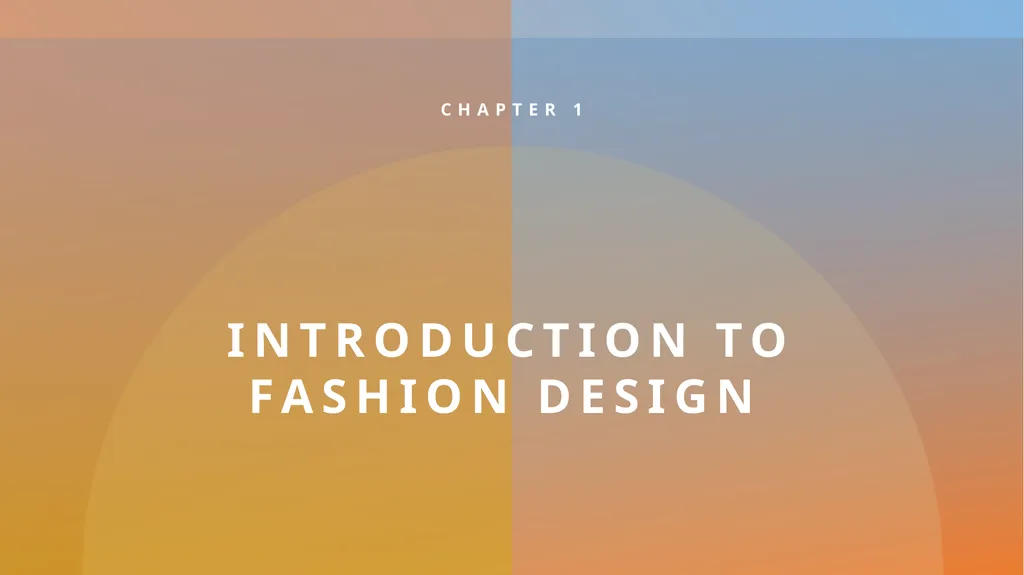 Introduction to Fashion Design CHAPTER 1 WHAT IS