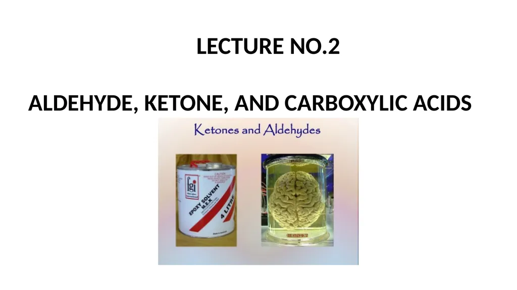 Lecture No.2 Lecture No.2 Aldehyde, Ketone, and - slide 3 of 18