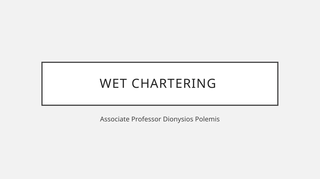 Wet chartering Associate Professor Dionysios - slide 1 of 49