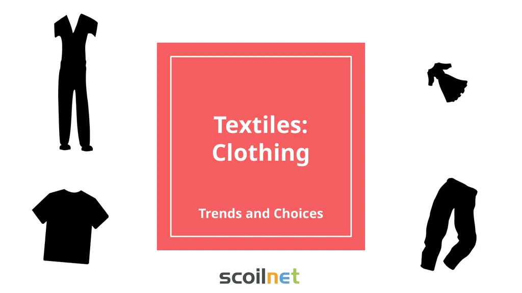 Textiles: Clothing Trends and Choices Learning - slide 1 of 13
