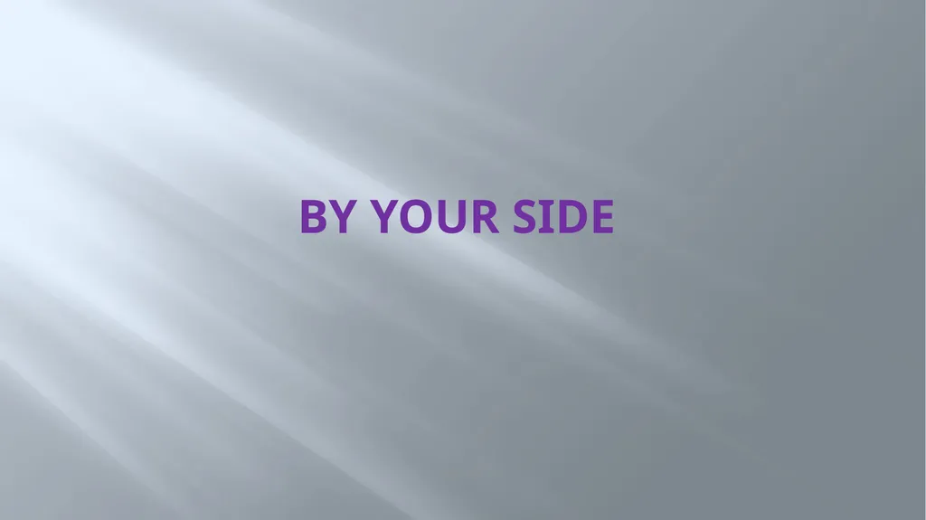 BY YOUR SIDE Oh, dear God, we ask for Your - slide 1 of 10