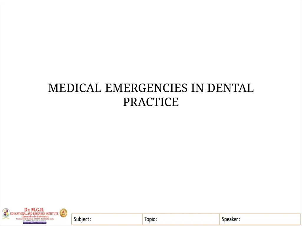 Topic : MEDICAL EMERGENCIES IN DENTAL PRACTICE - slide 3 of 23