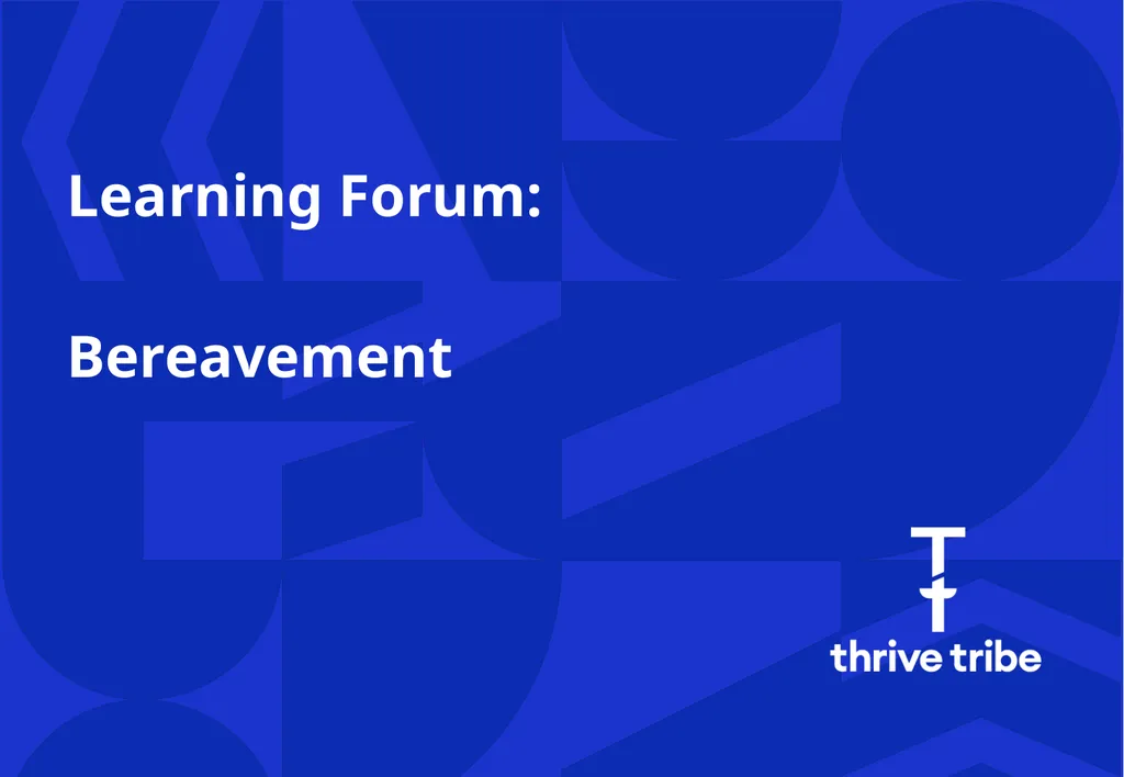 Learning Forum: Bereavement What we will cover: - slide 1 of 10