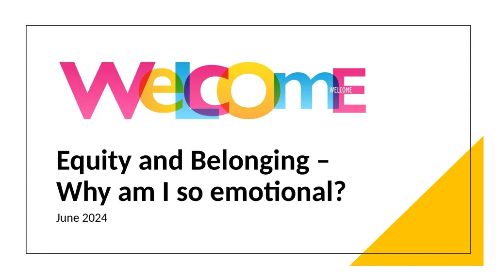 Equity and Belonging – Why am I so emotional? June - slide 1 of 28
