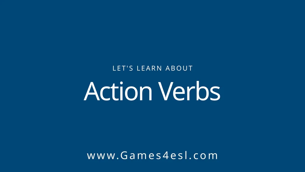 www.Games4esl.com What Are Action Verbs ? An - slide 1 of 19