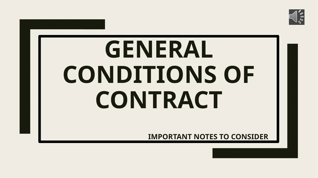 General conditions of contract IMPORTANT NOTES TO - slide 1 of 47