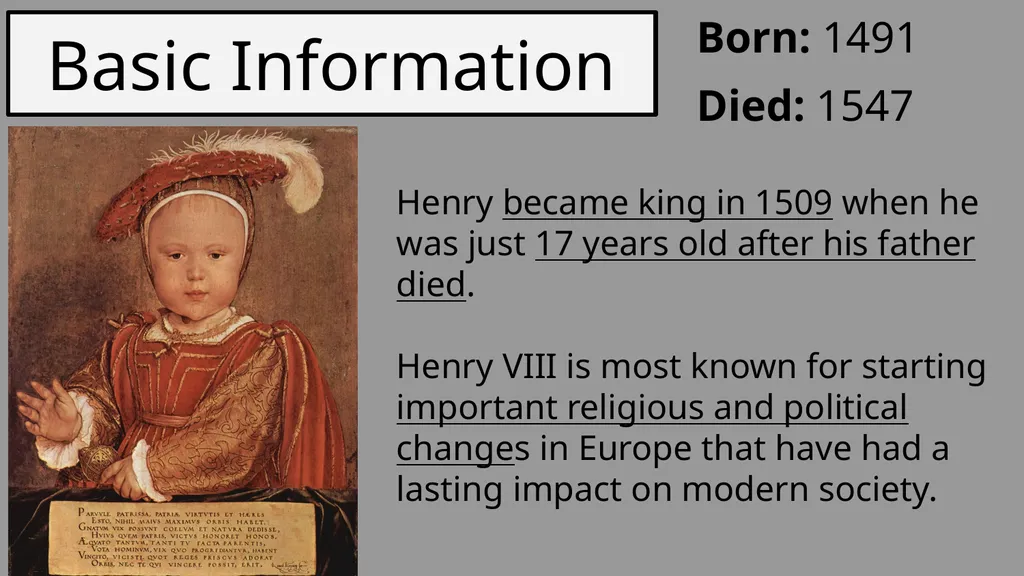 King Henry VIII Basic Information Born: 1491 Died: - slide 3 of 12
