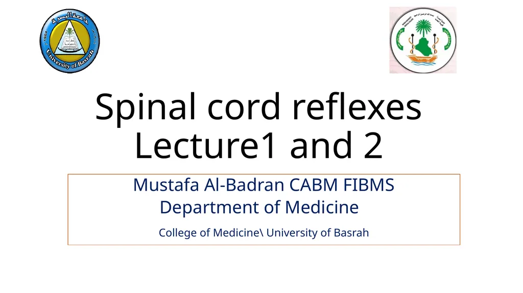 Spinal cord reflexes Lecture1 and 2 Mustafa - slide 1 of 53