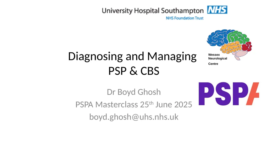 Diagnosing and Managing PSP & CBS Dr Boyd Ghosh - slide 1 of 54