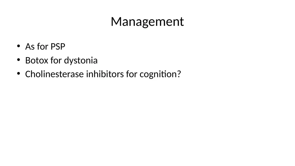 Diagnosing and Managing PSP & CBS Dr Boyd Ghosh - slide 44 of 54