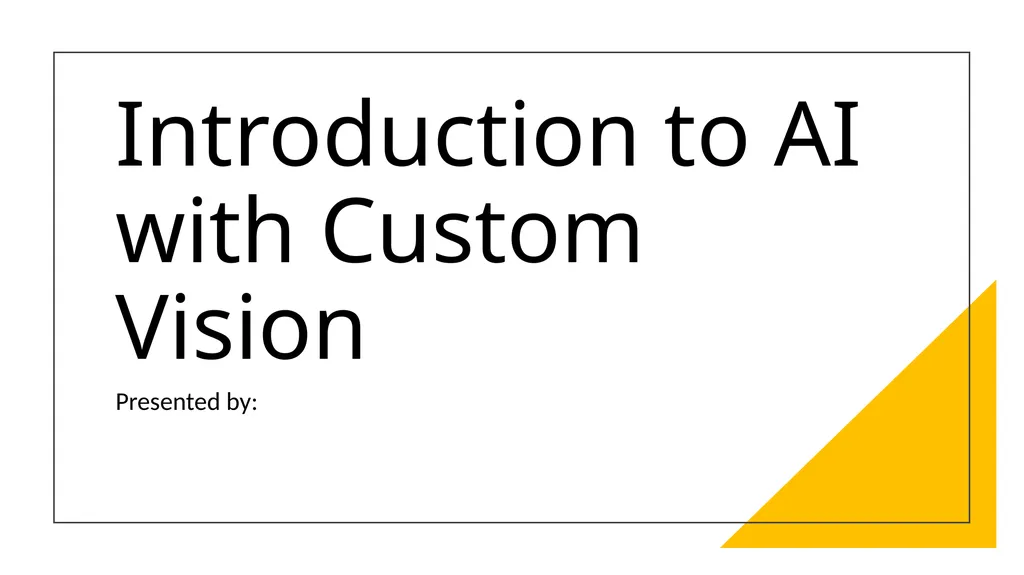 Introduction to AI with Custom Vision Presented - slide 1 of 16