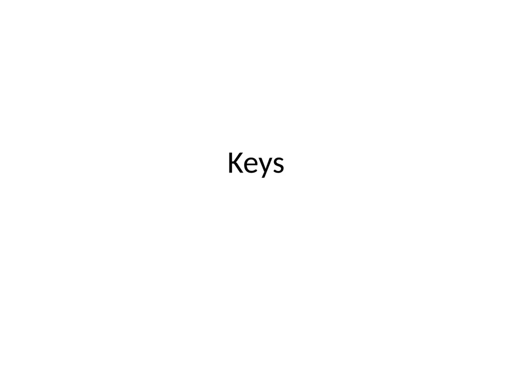 Keys Keys Keys play an important role in the - slide 1 of 57