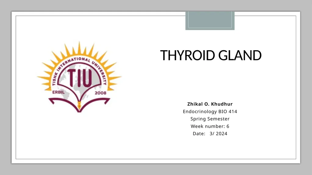 Thyroid gland Zhikal O. Khudhur Endocrinology BIO - slide 1 of 23