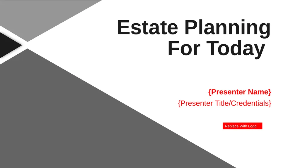 Estate Planning For Today {Presenter Name} - slide 1 of 37