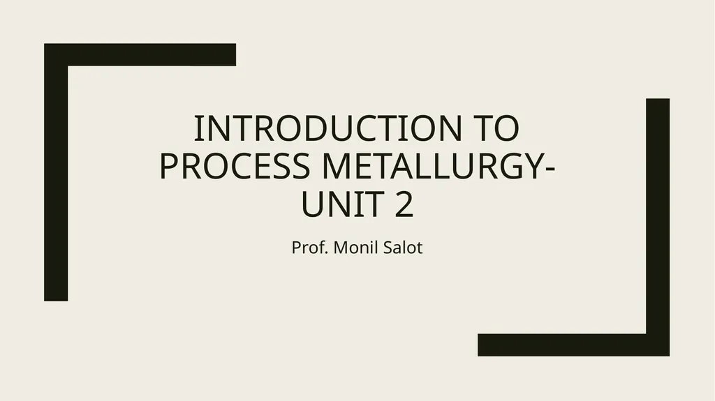 Introduction to process metallurgy-Unit 2 Prof. - slide 1 of 69