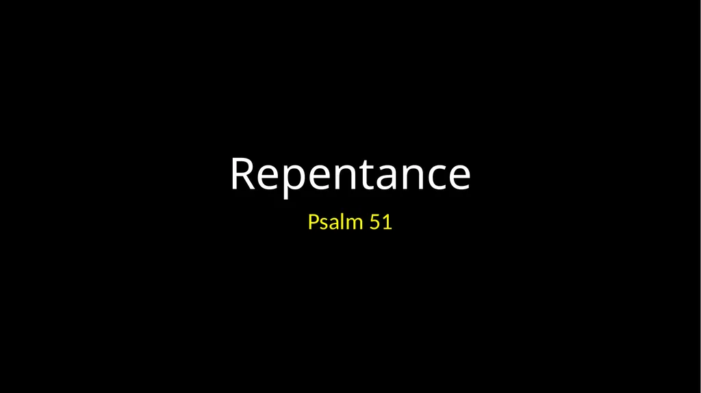 Repentance Psalm 51 Repentance Introduction - slide 1 of 44