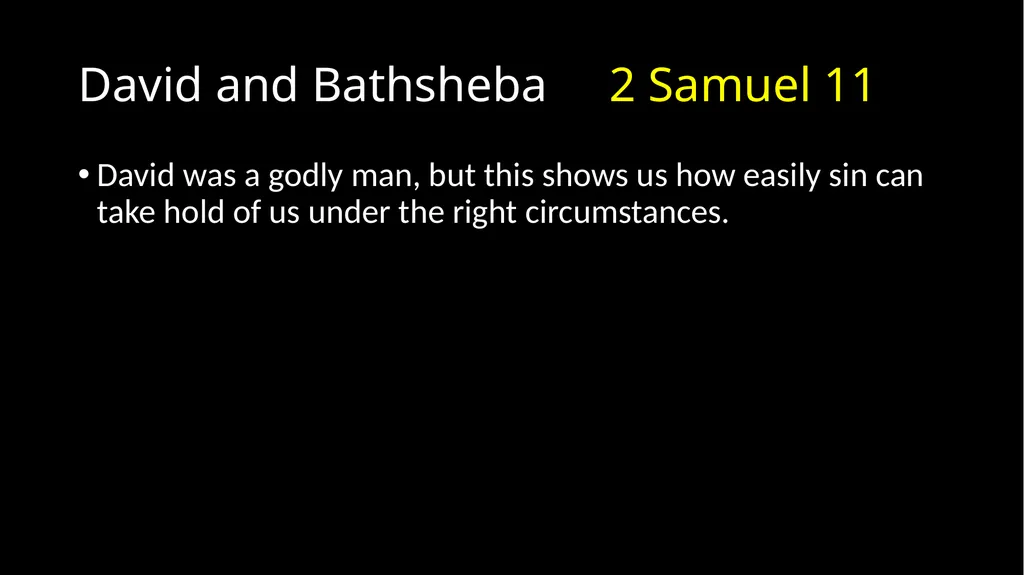 David’s Downfall 2 Samuel 11 – 12 David’s Downfall - slide 10 of 47