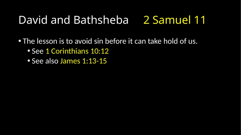David’s Downfall 2 Samuel 11 – 12 David’s Downfall - slide 13 of 47