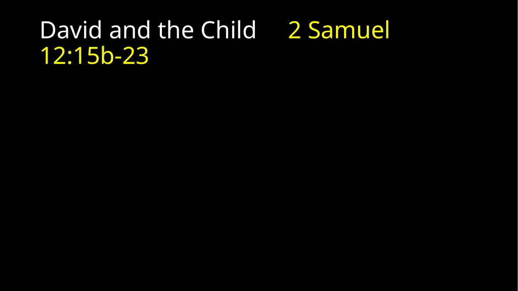 David’s Downfall 2 Samuel 11 – 12 David’s Downfall - slide 20 of 47