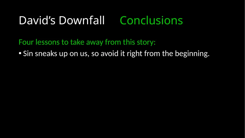 David’s Downfall 2 Samuel 11 – 12 David’s Downfall - slide 42 of 47