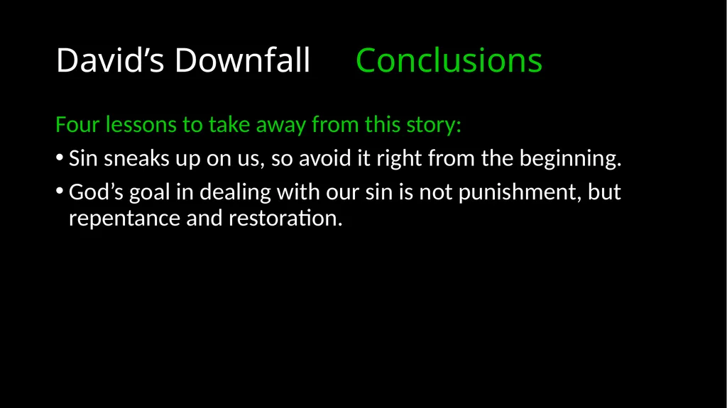 David’s Downfall 2 Samuel 11 – 12 David’s Downfall - slide 43 of 47