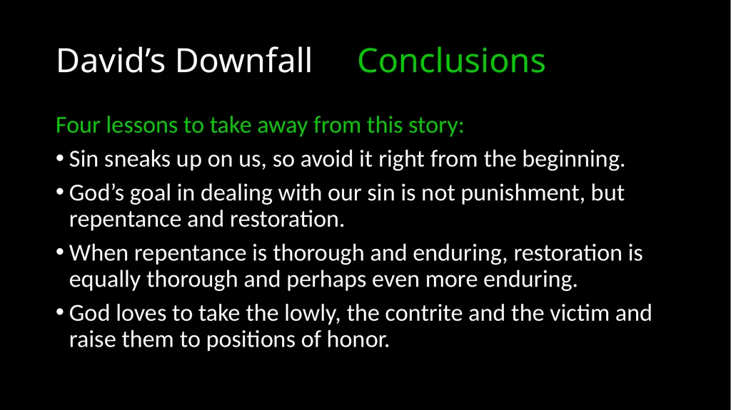 David’s Downfall 2 Samuel 11 – 12 David’s Downfall - slide 45 of 47
