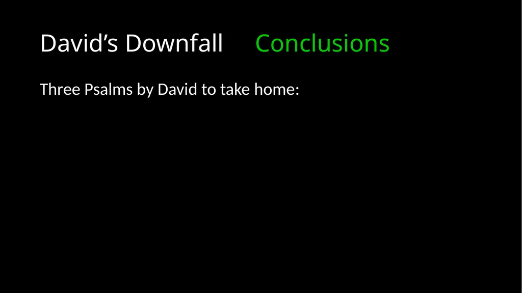 David’s Downfall 2 Samuel 11 – 12 David’s Downfall - slide 46 of 47