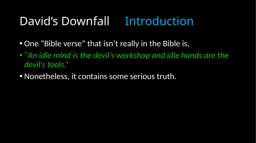 David’s Downfall 2 Samuel 11 – 12 David’s Downfall - slide 2 of 47
