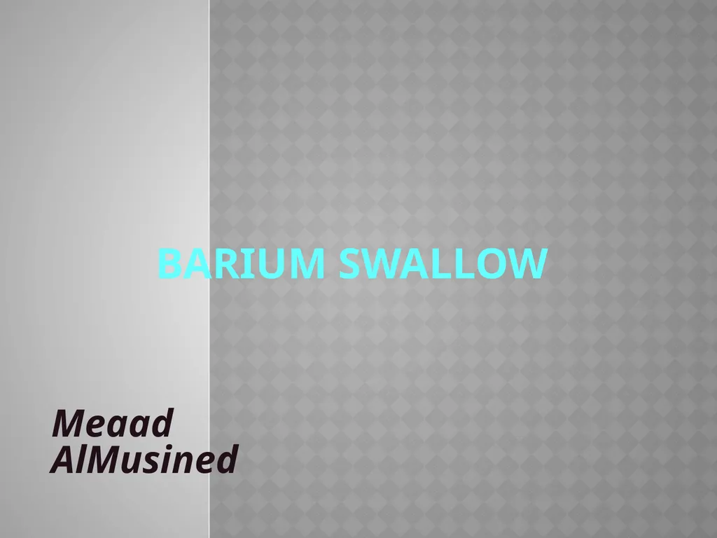 Barium Swallow Meaad AlMusined Introduction - slide 1 of 12