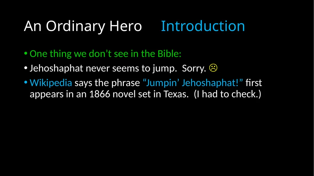 An Ordinary Hero 2 Chronicles 17 – 20 An Ordinary - slide 7 of 44