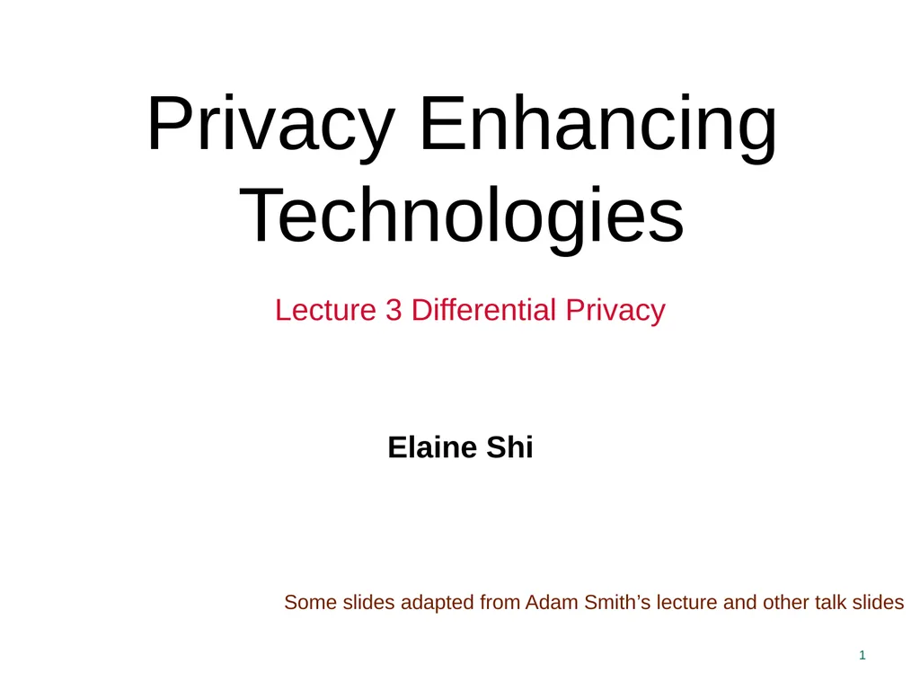 Privacy Enhancing Technologies Elaine Shi Lecture - slide 1 of 56