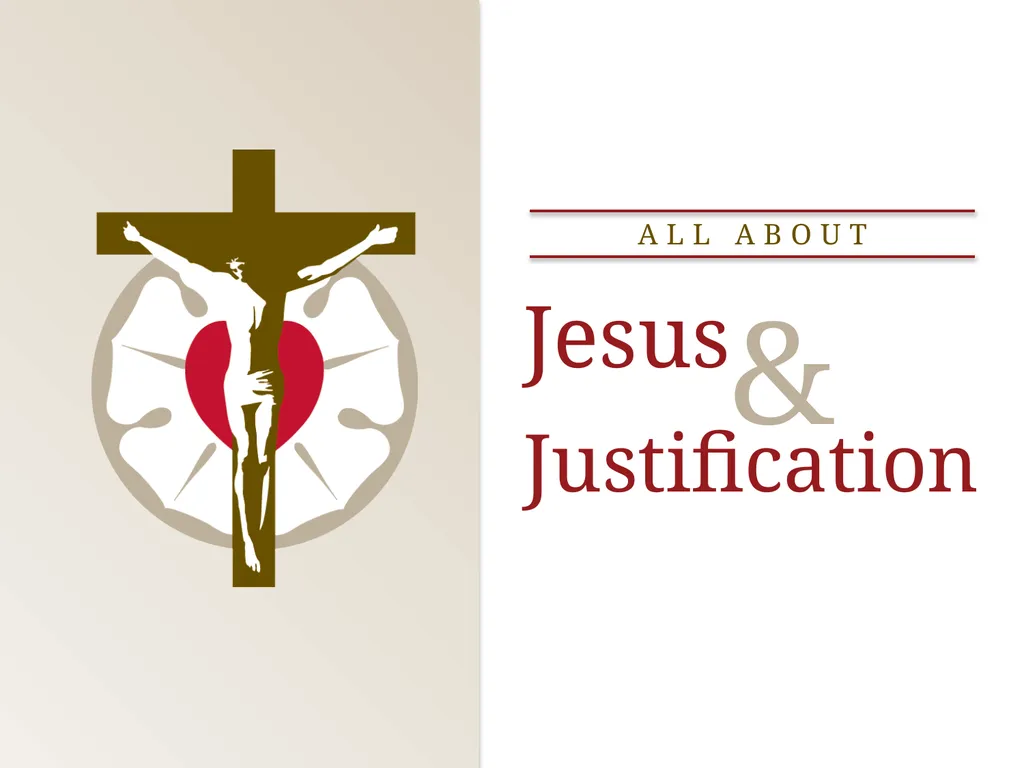 ALL ABOUT Jesus & Justification Jesus WEEK ONE - slide 1 of 57
