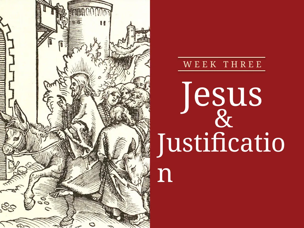 ALL ABOUT Jesus & Justification Jesus WEEK ONE - slide 35 of 57