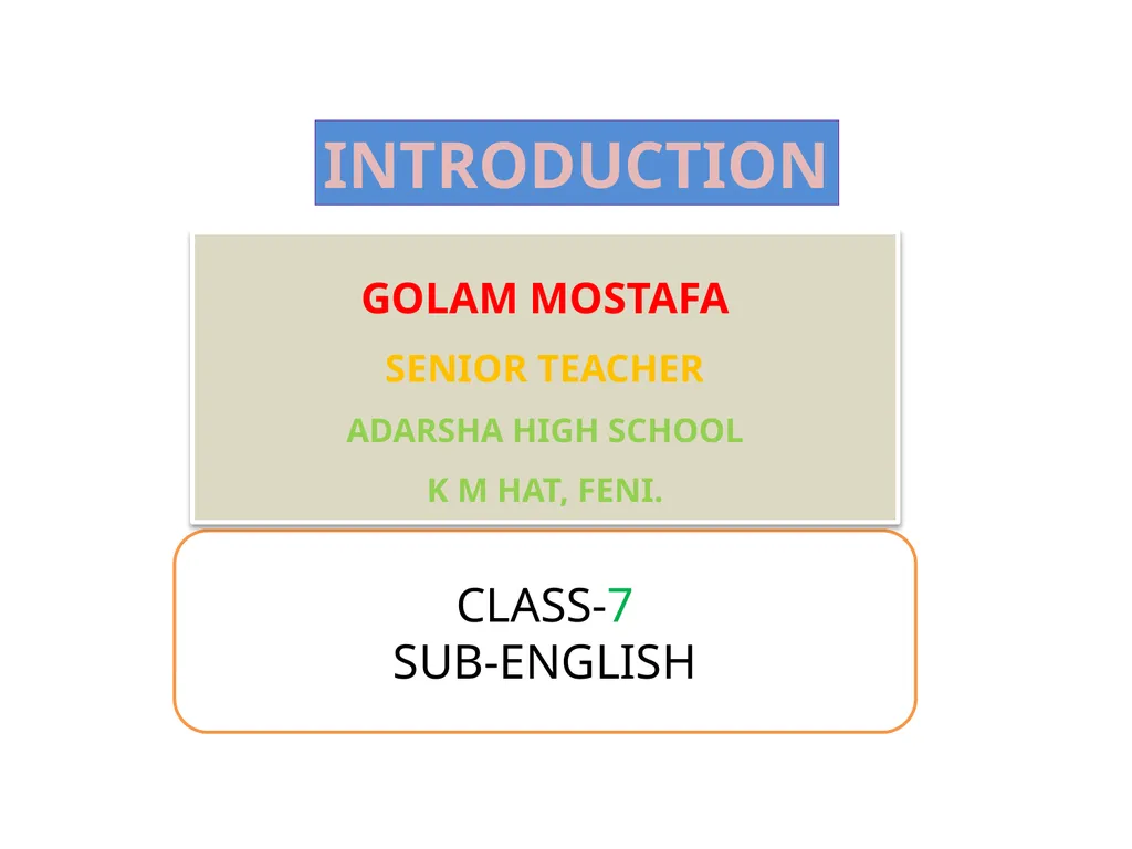 INTRODUCTION CLASS-7 SUB-ENGLISH GOLAM MOSTAFA - slide 2 of 18