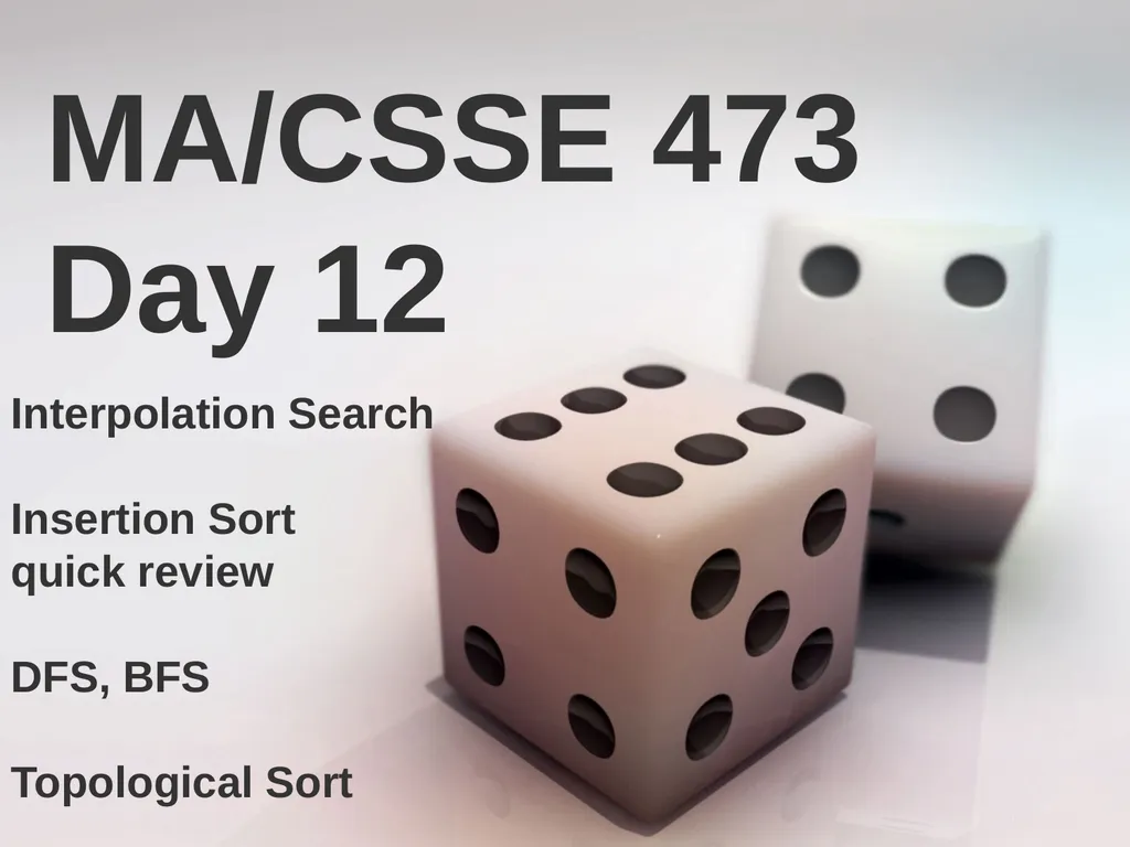 MA/CSSE 473 Day 12 Interpolation Search Insertion - slide 1 of 30