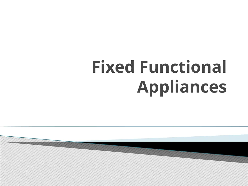Fixed Functional Appliances Introduction - slide 1 of 48