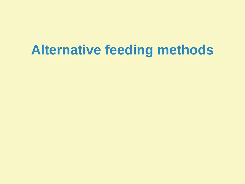 Breast milk feeding: Alternative methods Goal and - slide 16 of 54