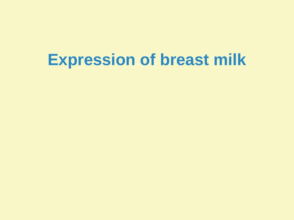 Breast milk feeding: Alternative methods Goal and - slide 9 of 54