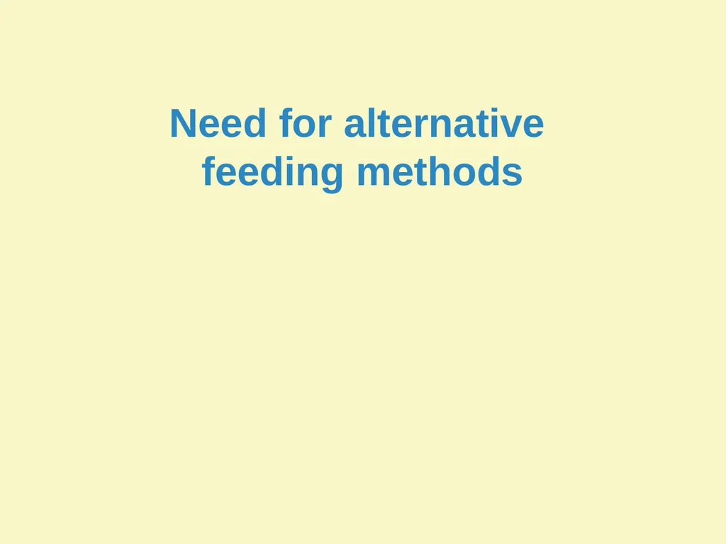 Breast milk feeding: Alternative methods Goal and - slide 5 of 54