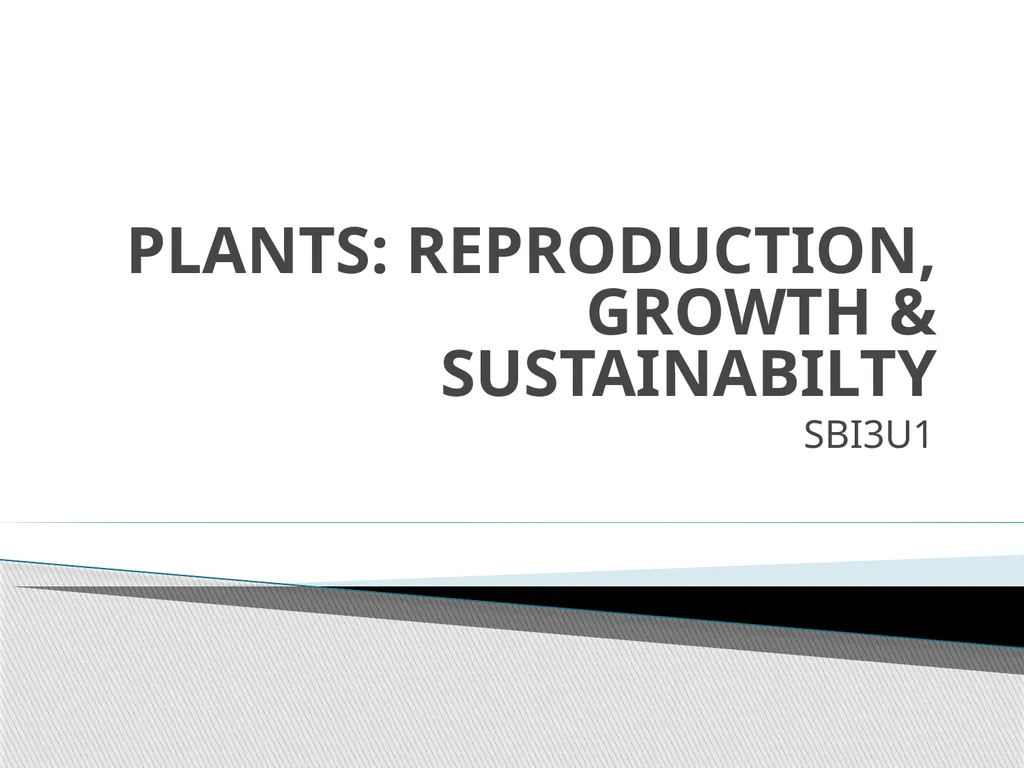 PLANTS: REPRODUCTION, GROWTH & SUSTAINABILTY - slide 1 of 37