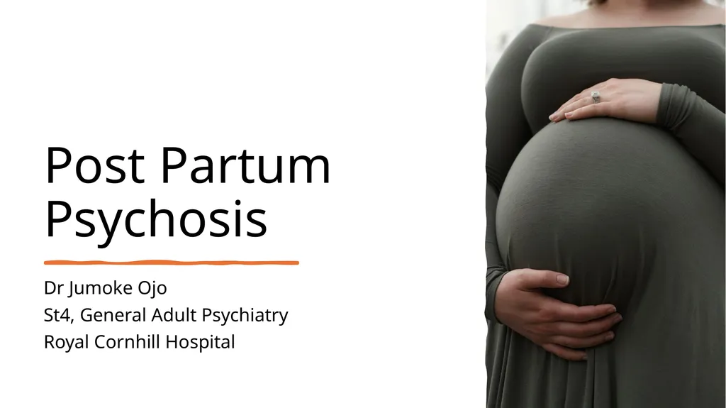 Post Partum Psychosis Dr Jumoke Ojo St4, General - slide 1 of 13