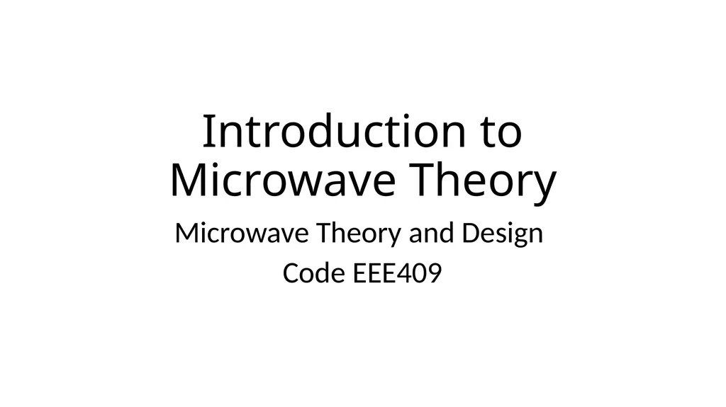 Introduction to Microwave Theory Microwave Theory - slide 1 of 83