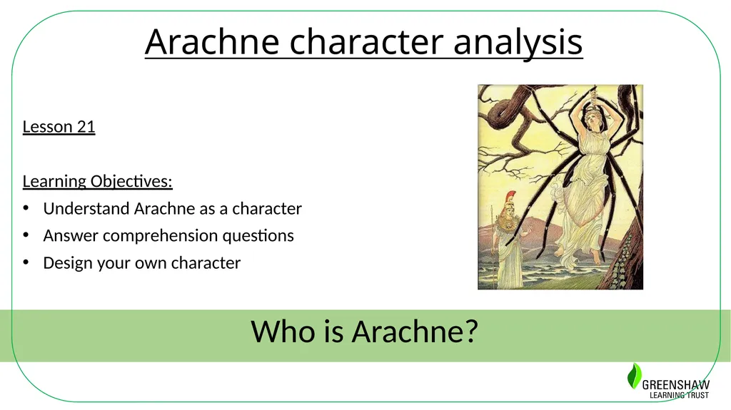 Arachne character analysis Who is Arachne? Lesson - slide 1 of 5